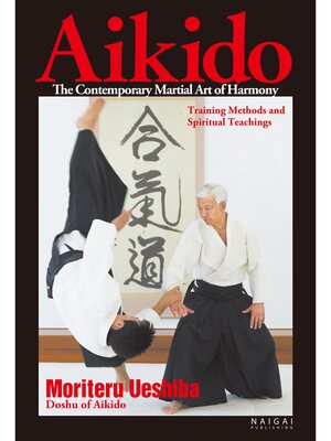 cover image of Aikido,the Contemporary Martial Art of Harmony;Training Methods and Spiritual Teachings (English translation of Aikido book)